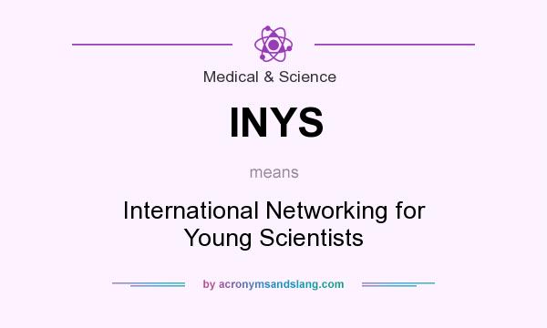 What does INYS mean? It stands for International Networking for Young Scientists
