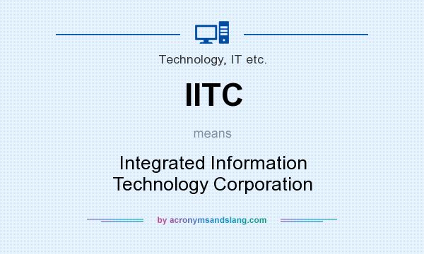What does IITC mean? It stands for Integrated Information Technology Corporation