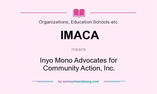 What does IMACA mean? It stands for Inyo Mono Advocates for Community Action, Inc.