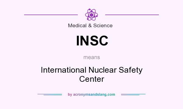 What does INSC mean? It stands for International Nuclear Safety Center