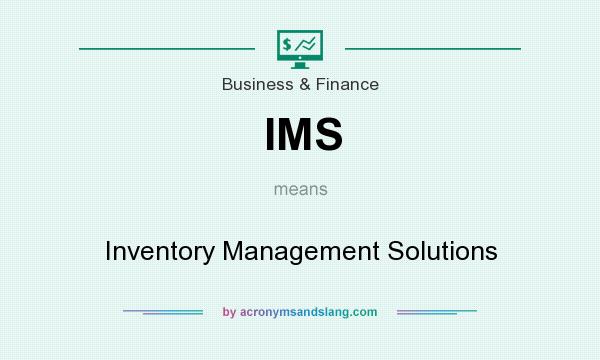 What does IMS mean? It stands for Inventory Management Solutions