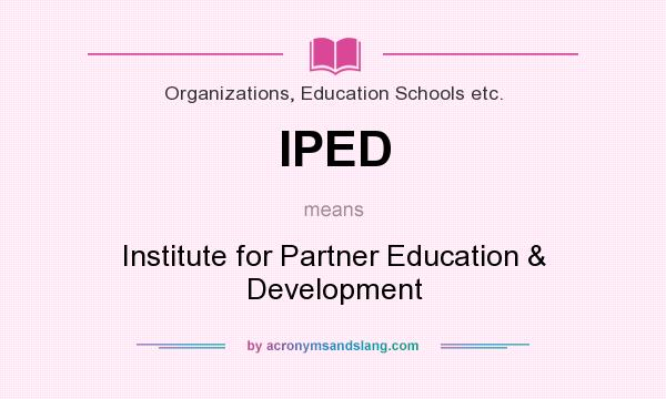 What does IPED mean? It stands for Institute for Partner Education & Development