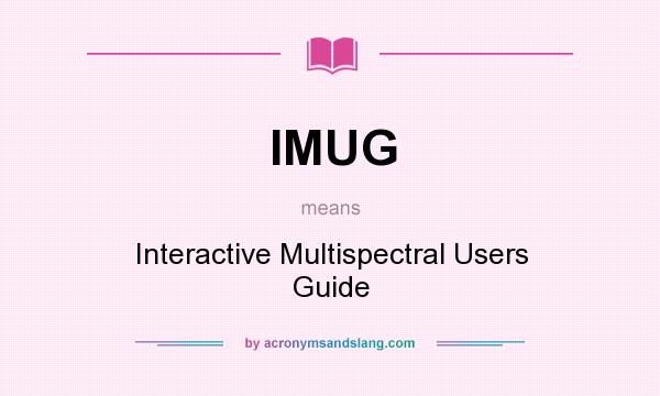 What does IMUG mean? It stands for Interactive Multispectral Users Guide