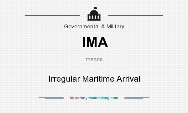 What does IMA mean? It stands for Irregular Maritime Arrival