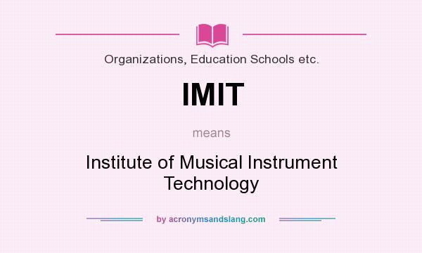 What does IMIT mean? It stands for Institute of Musical Instrument Technology