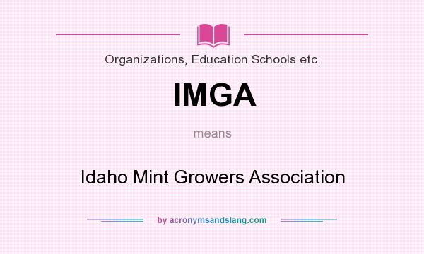 What does IMGA mean? It stands for Idaho Mint Growers Association