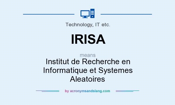 What does IRISA mean? It stands for Institut de Recherche en Informatique et Systemes Aleatoires