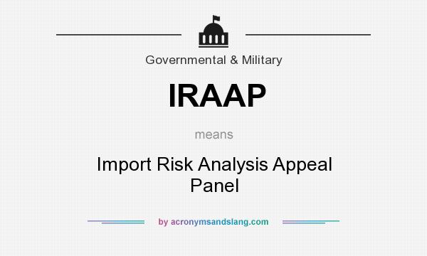 What does IRAAP mean? It stands for Import Risk Analysis Appeal Panel