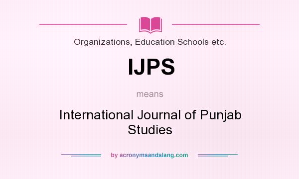 What does IJPS mean? It stands for International Journal of Punjab Studies