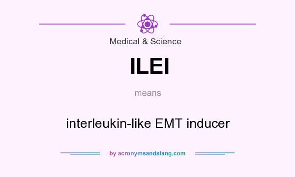 What does ILEI mean? It stands for interleukin-like EMT inducer