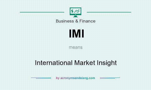 What does IMI mean? It stands for International Market Insight