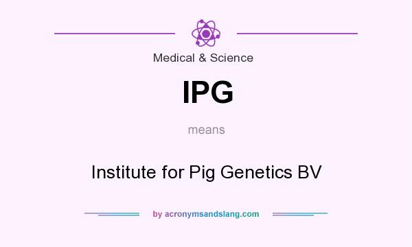 What does IPG mean? It stands for Institute for Pig Genetics BV