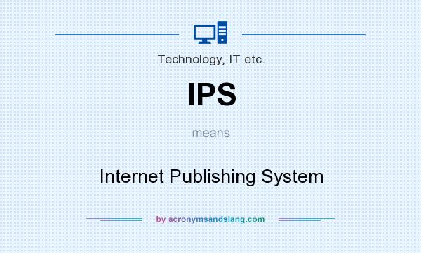 What does IPS mean? It stands for Internet Publishing System
