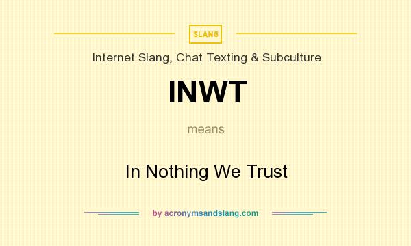 What does INWT mean? It stands for In Nothing We Trust