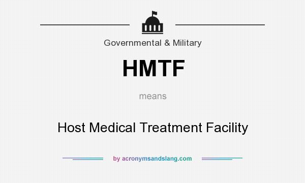 What does HMTF mean? It stands for Host Medical Treatment Facility