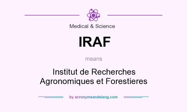 What does IRAF mean? It stands for Institut de Recherches Agronomiques et Forestieres