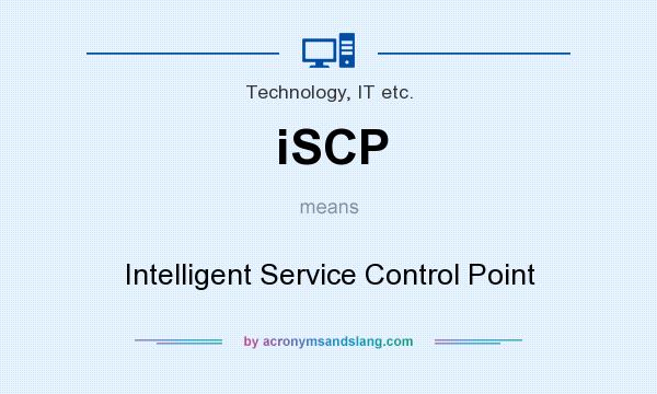 What does iSCP mean? It stands for Intelligent Service Control Point