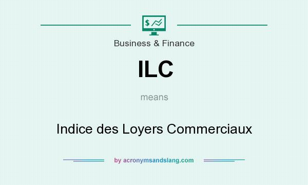 What does ILC mean? It stands for Indice des Loyers Commerciaux