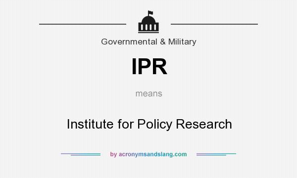 What does IPR mean? It stands for Institute for Policy Research