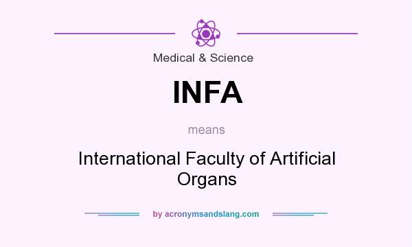 What does INFA mean? It stands for International Faculty of Artificial Organs