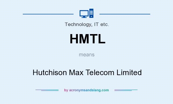 What does HMTL mean? It stands for Hutchison Max Telecom Limited
