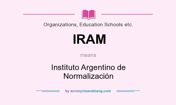 What does IRAM mean? It stands for Instituto Argentino de Normalización
