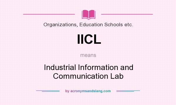 What does IICL mean? It stands for Industrial Information and Communication Lab
