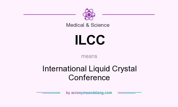 What does ILCC mean? It stands for International Liquid Crystal Conference