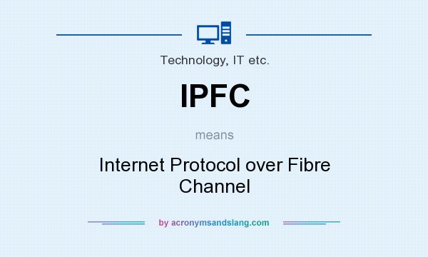 What does IPFC mean? It stands for Internet Protocol over Fibre Channel