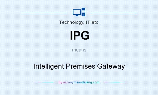 What does IPG mean? It stands for Intelligent Premises Gateway