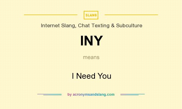 What does INY mean? It stands for I Need You