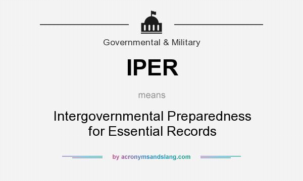 What does IPER mean? It stands for Intergovernmental Preparedness for Essential Records