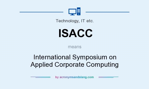 What does ISACC mean? It stands for International Symposium on Applied Corporate Computing