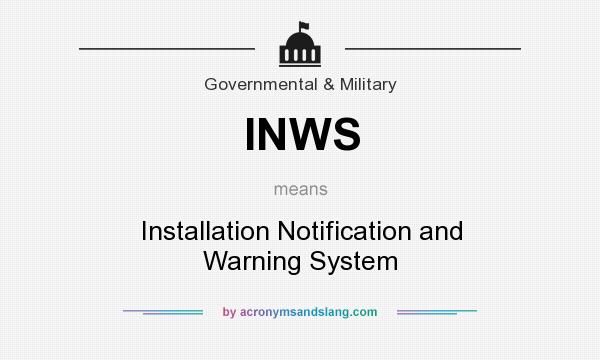 What does INWS mean? It stands for Installation Notification and Warning System