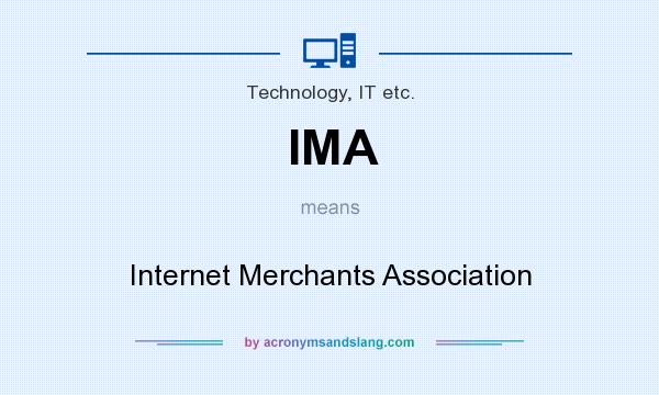 What does IMA mean? It stands for Internet Merchants Association