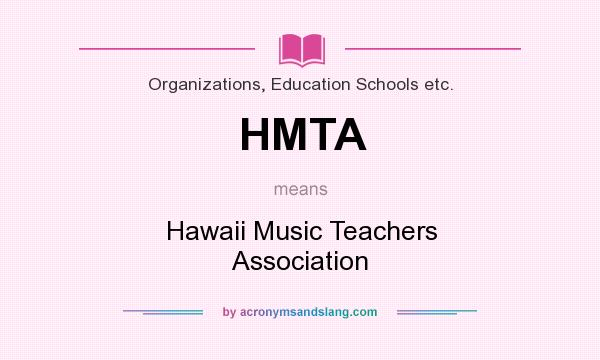 What does HMTA mean? It stands for Hawaii Music Teachers Association