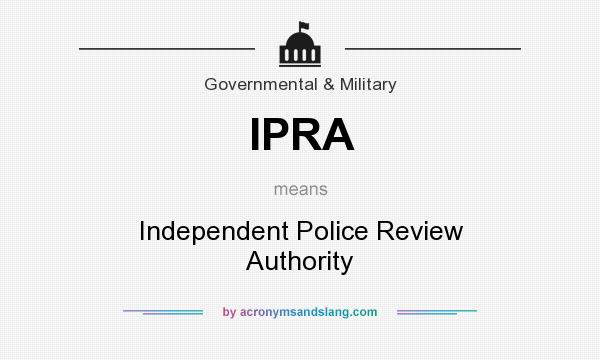 What does IPRA mean? It stands for Independent Police Review Authority