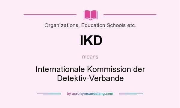What does IKD mean? It stands for Internationale Kommission der Detektiv-Verbande