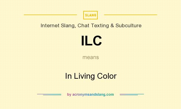 What does ILC mean? It stands for In Living Color