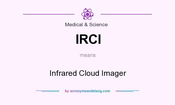 What does IRCI mean? It stands for Infrared Cloud Imager