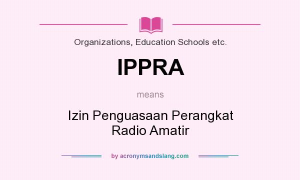What does IPPRA mean? It stands for Izin Penguasaan Perangkat Radio Amatir
