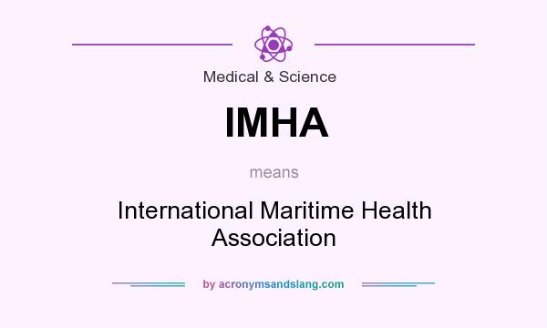 What does IMHA mean? It stands for International Maritime Health Association
