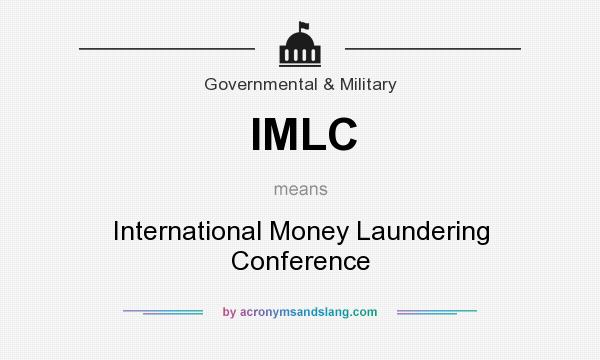 What does IMLC mean? It stands for International Money Laundering Conference