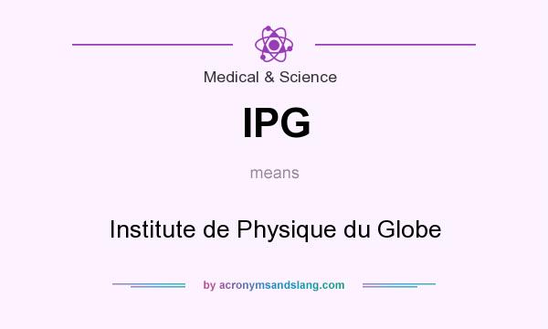 What does IPG mean? It stands for Institute de Physique du Globe