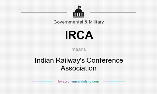What does IRCA mean? It stands for Indian Railway`s Conference Association