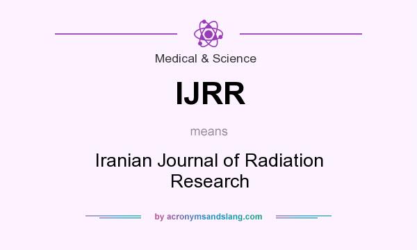 What does IJRR mean? It stands for Iranian Journal of Radiation Research