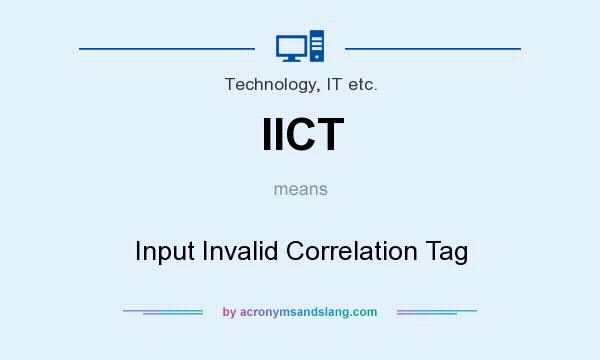 What does IICT mean? It stands for Input Invalid Correlation Tag
