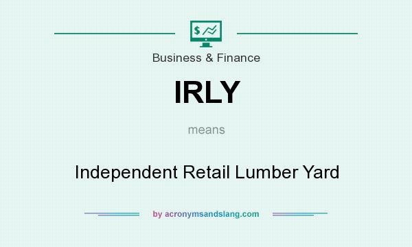 What does IRLY mean? It stands for Independent Retail Lumber Yard