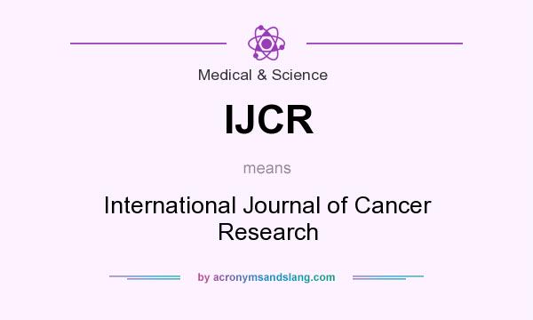 What does IJCR mean? It stands for International Journal of Cancer Research