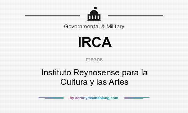 What does IRCA mean? It stands for Instituto Reynosense para la Cultura y las Artes